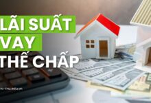 Lãi Suất Vay Thế Chấp